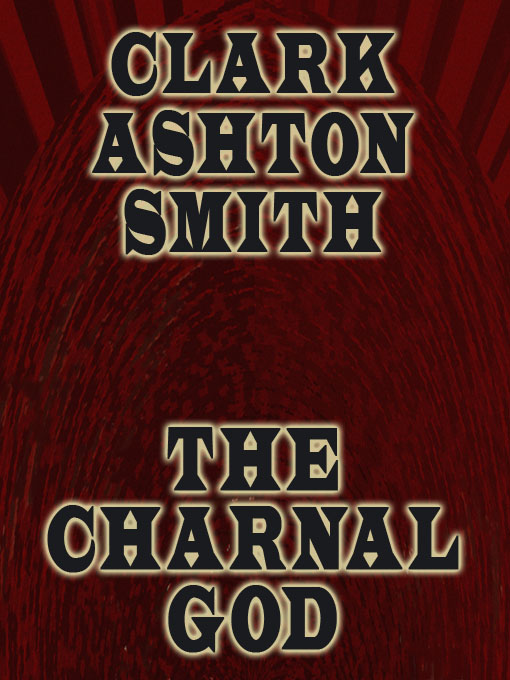 Title details for The Charnal God by Clark Ashton Smith - Available